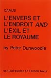 Dunwoodie, Peter: Camus: L'Envers Et L'Endroit and L'Exil Et Le Royaume