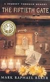 Baker, Mark Raphael: The Fiftieth Gate: A Journey through Memory Baker, Mark Raphael: The Fiftieth Gate: A Journey through Memory
