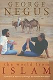 World From Islam: A Journey Of Discovery Through The Muslim Heartland (0732276233) by Negus, George Negus, George: World From Islam: A Journey Of Discovery Through The Muslim Heartland