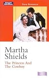 Shields, Martha: The Princess and the Cowboy Shields, Martha: The Princess and the Cowboy
