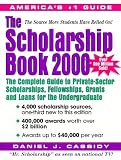 Cassidy, Daniel J.: The Scholarship Book 2000: The Complete Guide to Private-Sector Scholarships, Fellowships, Grants and Loans for the Undergraduate Cassidy, Daniel J.: The Scholarship Book 2000: The Complete Guide to Private-Sector Scholarships, Fellowships, Grants and Loans for the Undergraduate
