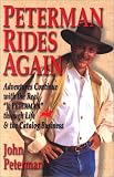 Peterman, John: Peterman Rides Again: Adventures Continue With the Real "J. Peterman" Through Life & the Catalog Business Peterman, John: Peterman Rides Again: Adventures Continue With the Real "J. Peterman" Through Life & the Catalog Business