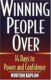 Kaplan, Burton: Winning People Over : 14 Days to Power and Confidence Kaplan, Burton: Winning People Over : 14 Days to Power and Confidence