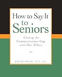 Solie, David: How To Say It To Seniors Solie, David: How To Say It To Seniors