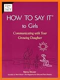 Gruver, Nancy: How To Say It To Girls: Communicating With Your Growing Daughter Gruver, Nancy: How To Say It To Girls: Communicating With Your Growing Daughter