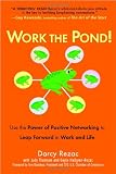 Thomson, Judy: Work the Pond: Use the Power of Positive Networking to Leap Forward in Work and Life