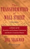 Seligman, Joel: The Transformation of Wall Street: A History of the Securities and Exchange Commission and Modern Corporate Finance Seligman, Joel: The Transformation of Wall Street: A History of the Securities and Exchange Commission and Modern Corporate Finance