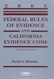 Sklansky, David: Federal Rules of Evidence and California Evidence Code, 2005