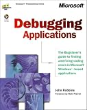 Robbins, John: Debugging Microsoft Windows Applications