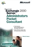 Stanek, William R.: Microsoft Exchange 2000 Server Administrator's Pocket Consultant Stanek, William R.: Microsoft Exchange 2000 Server Administrator's Pocket Consultant