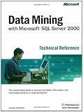 Seidman, Claude: Data Mining with Microsoft SQL Server 2000 Technical Reference Seidman, Claude: Data Mining with Microsoft SQL Server 2000 Technical Reference