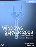 Lee, Thomas: Microsoft Windows Server 2003: Tcp/Ip Protocols and Services  Technical Reference