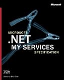 Microsoft Corporation: Microsoft .Net My Services Specification Microsoft Corporation: Microsoft .Net My Services Specification