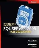 Debetta, Peter: Introducing Microsoft SQL Server 2005 for Developers Debetta, Peter: Introducing Microsoft SQL Server 2005 for Developers