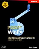 Rector, Brent: Introducing Winfx: The Application Programming Interface for the Next Generation of Microsoft Windows Code Name "Longhorn" Rector, Brent: Introducing Winfx: The Application Programming Interface for the Next Generation of Microsoft Windows Code Name "Longhorn"