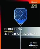 Robbins, John: Debugging Microsoft .NET 2.0 Applications