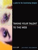 Zeldman, Jeffrey: Taking Your Talent to the Web: A Guide for the Transitioning Designer Zeldman, Jeffrey: Taking Your Talent to the Web: A Guide for the Transitioning Designer