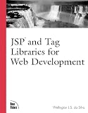 Da Silva, Wellington L. S.: Jsp and Tag Libraries for Web Development Da Silva, Wellington L. S.: Jsp and Tag Libraries for Web Development