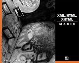 Holzschlag, Molly E.: XML, HTML and XHTML Magic