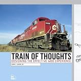 Lenker, John C.: Train of Thoughts : Designing the Effective Web Experience Lenker, John C.: Train of Thoughts : Designing the Effective Web Experience