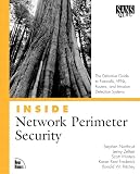 Northcutt, Stephen: Inside Network Perimeter Security: The Definitive Guide to Firewalls, Vpns, Routers, and Intrusion Detection Systems