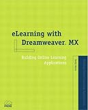 Bruce, Betsy: ELearning with Dreamweaver X : Building Online Learning Applications Bruce, Betsy: ELearning with Dreamweaver X : Building Online Learning Applications
