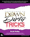 Kelby, Scott: Photoshop Cs Down & Dirty Tricks Kelby, Scott: Photoshop Cs Down & Dirty Tricks