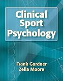 Gardner, Frank L.: Clinical Sport Psychology Gardner, Frank L.: Clinical Sport Psychology