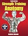 Strength Training Anatomy (Sports Anatomy)