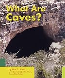 Schuh, Mari C.: What Are Caves? Schuh, Mari C.: What Are Caves?
