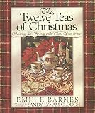 Barnes, Emilie: The Twelve Teas of Christmas