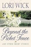 Wick, Lori: Beyond the Picket Fence Wick, Lori: Beyond the Picket Fence