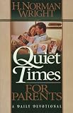 Wight, H. Norman: Quiet Times for Parents