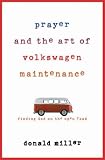 Donald Miller: Prayer and the Art of Volkswagen Maintenance