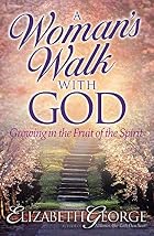 A Woman's Walk with God: Growing in the…