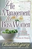 George, Elizabeth: Life Management for Busy Women: Living Out God's Plan With Passion and Purpose George, Elizabeth: Life Management for Busy Women: Living Out God's Plan With Passion and Purpose