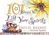 Barnes, Emilie: 101 Ways to Lift Your Spirits