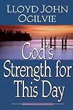 Ogilvie, Lloyd John: God's Strength for This Day Ogilvie, Lloyd John: God's Strength for This Day
