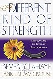 Lahaye, Beverly: A Different Kind of Strength: Rediscovering the Power of Being a Woman