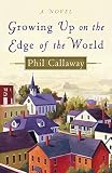 Callaway, Phil: Growing Up on the Edge of the World