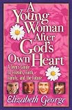 George, Elizabeth: A Young Woman After God's Own Heart: A Teen's Guide to Friends, Faith, Family, and the Future George, Elizabeth: A Young Woman After God's Own Heart: A Teen's Guide to Friends, Faith, Family, and the Future
