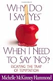 McKinney Hammond, Michelle: Why Do I Say "Yes" When I Need to Say "No"?