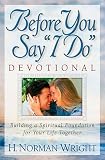 Wright, H. Norman: Before You Say "I Do" Devotional Wright, H. Norman: Before You Say "I Do" Devotional