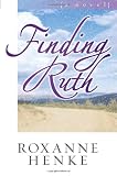 Henke, Roxanne: Finding Ruth Henke, Roxanne: Finding Ruth