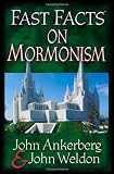 Ankerberg, John: Fast Facts on Mormonism