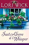 Wick, Lori: Just Above A Whisper
