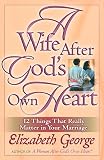 George, Elizabeth: A Wife After God's Own Heart George, Elizabeth: A Wife After God's Own Heart