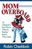 Chaddock, Robin: Mom Overboard Chaddock, Robin: Mom Overboard