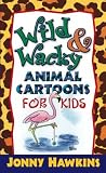 HAWKINS, JOHNNY: Wild & Wacky Animal Cartoons For Kids
