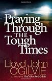 Ogilvie, Lloyd John: Praying Through The Tough Times Ogilvie, Lloyd John: Praying Through The Tough Times